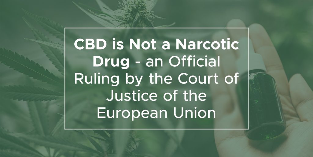CBD is Not a Narcotic Drug - an Official Ruling by the Court of Justice of the European Union