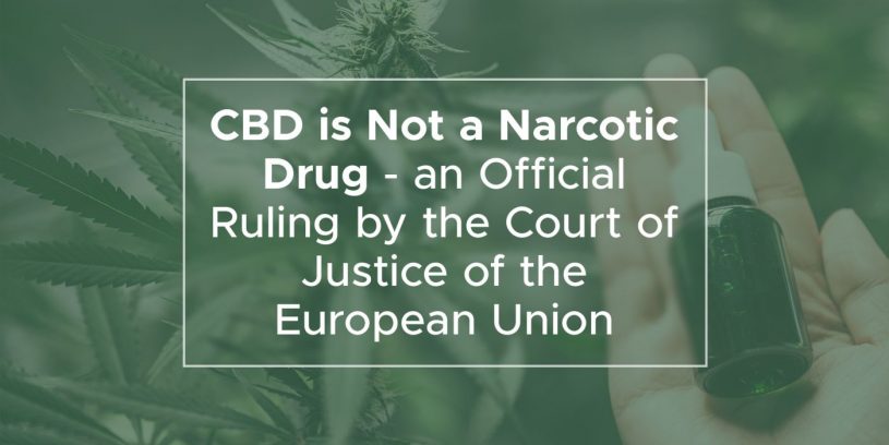 CBD is Not a Narcotic Drug - an Official Ruling by the Court of Justice of the European Union
