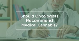 Should Oncologists Recommend Medical Cannabis?